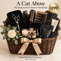 A Cut Above — The Hairstylist or Barber Gift Basket $199